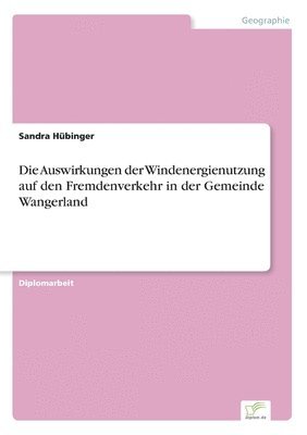 Sandra Hübinger - Auswirkungen der Windenergienutzung auf den Fremdenverkehr in der Gemeinde Wangerland, Häftad