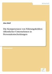 bokomslag Die Kompetenzen von Fhrungskrften ffentlicher Unternehmen in Personalentscheidungen