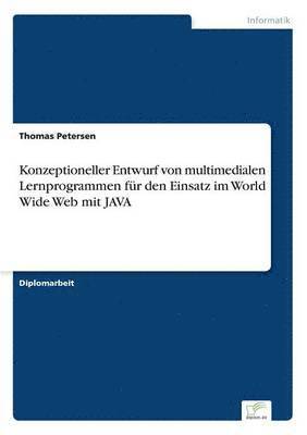 Konzeptioneller Entwurf von multimedialen Lernprogrammen fr den Einsatz im World Wide Web mit JAVA 1