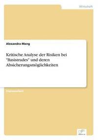 bokomslag Kritische Analyse der Risiken bei Basistrades und deren Absicherungsmoeglichkeiten