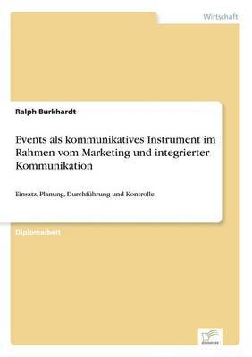 bokomslag Events als kommunikatives Instrument im Rahmen vom Marketing und integrierter Kommunikation