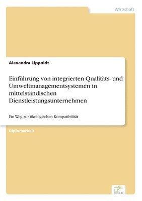 Einfuhrung von integrierten Qualitats- und Umweltmanagementsystemen in mittelstandischen Dienstleistungsunternehmen 1