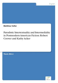 bokomslag Parodistic Intertextuality and Intermediality in Postmodern American Fiction