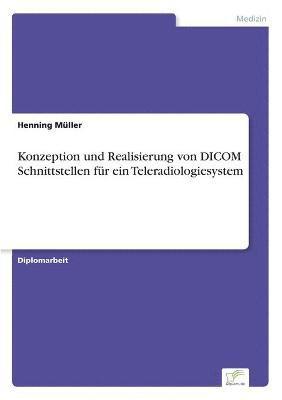 Konzeption und Realisierung von DICOM Schnittstellen fr ein Teleradiologiesystem 1