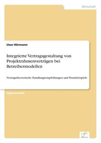 bokomslag Integrierte Vertragsgestaltung von Projektrahmenvertrgen bei Betreibermodellen