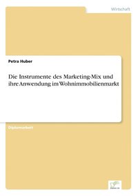 bokomslag Die Instrumente des Marketing-Mix und ihre Anwendung im Wohnimmobilienmarkt