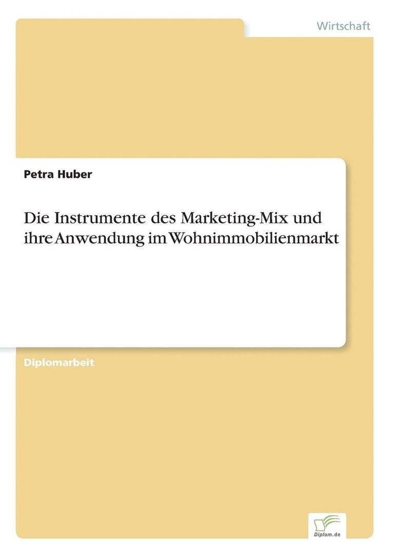 Die Instrumente des Marketing-Mix und ihre Anwendung im Wohnimmobilienmarkt 1