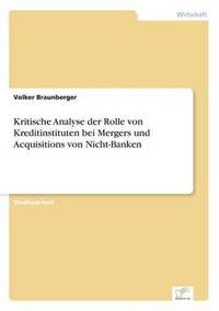 bokomslag Kritische Analyse der Rolle von Kreditinstituten bei Mergers und Acquisitions von Nicht-Banken