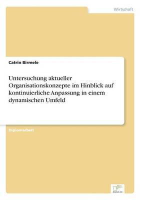 bokomslag Untersuchung aktueller Organisationskonzepte im Hinblick auf kontinuierliche Anpassung in einem dynamischen Umfeld