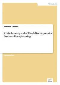 bokomslag Kritische Analyse des Wandelkonzeptes des Business Reengineering