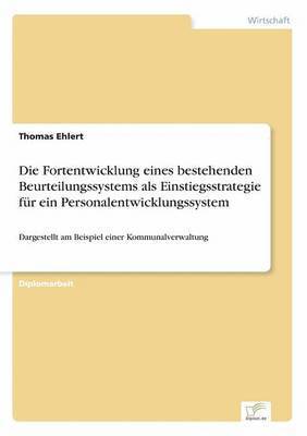 bokomslag Die Fortentwicklung eines bestehenden Beurteilungssystems als Einstiegsstrategie fr ein Personalentwicklungssystem