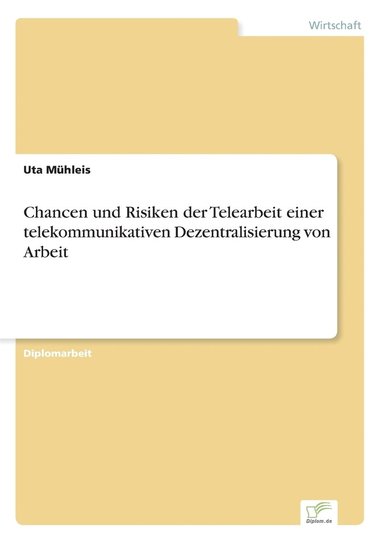 bokomslag Chancen und Risiken der Telearbeit einer telekommunikativen Dezentralisierung von Arbeit