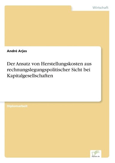 bokomslag Der Ansatz von Herstellungskosten aus rechnungslegungspolitischer Sicht bei Kapitalgesellschaften