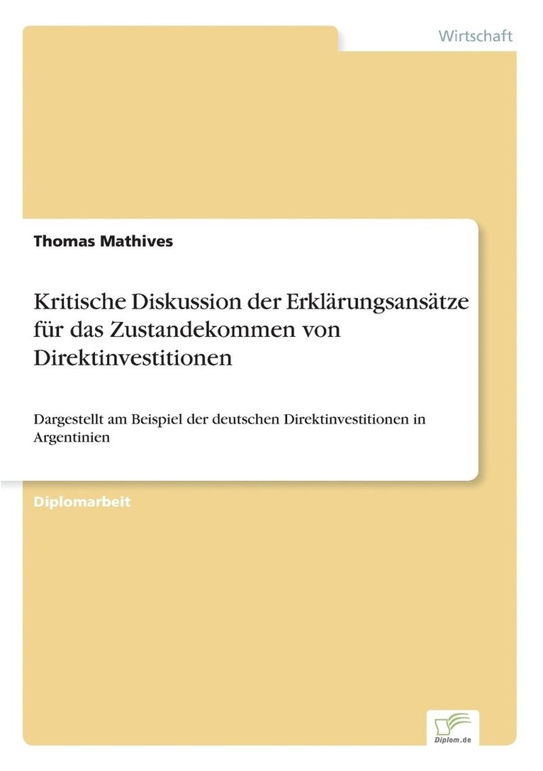 Kritische Diskussion der Erklrungsanstze fr das Zustandekommen von Direktinvestitionen 1