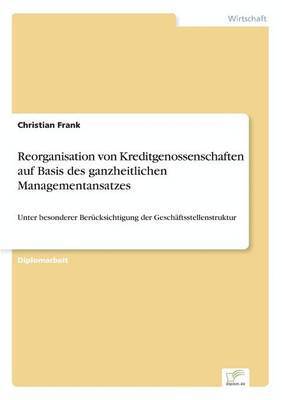 bokomslag Reorganisation von Kreditgenossenschaften auf Basis des ganzheitlichen Managementansatzes