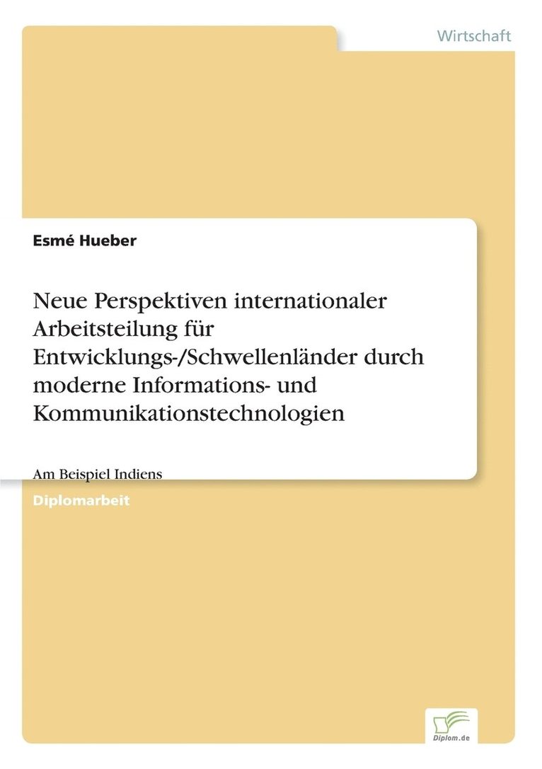 Neue Perspektiven internationaler Arbeitsteilung fr Entwicklungs-/Schwellenlnder durch moderne Informations- und Kommunikationstechnologien 1