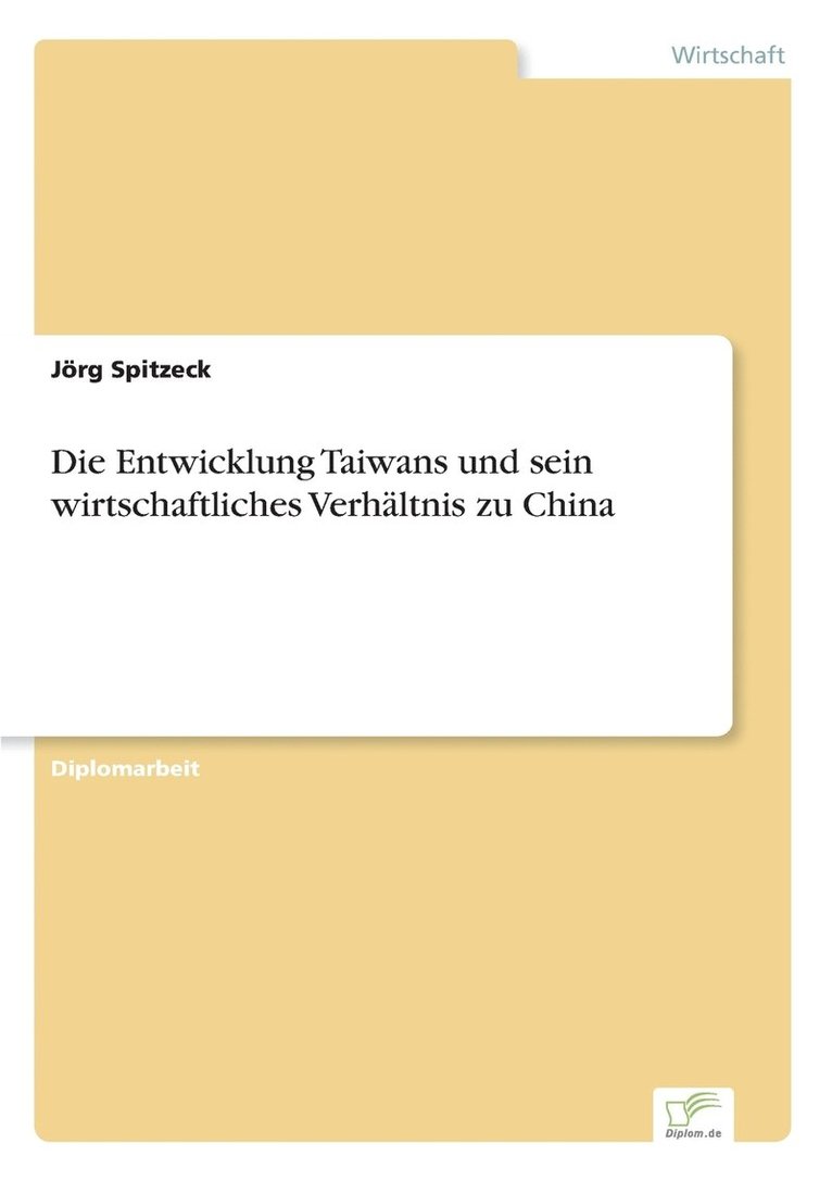 Die Entwicklung Taiwans und sein wirtschaftliches Verhltnis zu China 1