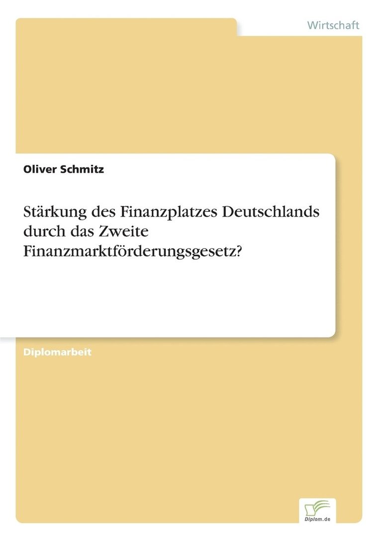 Strkung des Finanzplatzes Deutschlands durch das Zweite Finanzmarktfrderungsgesetz? 1