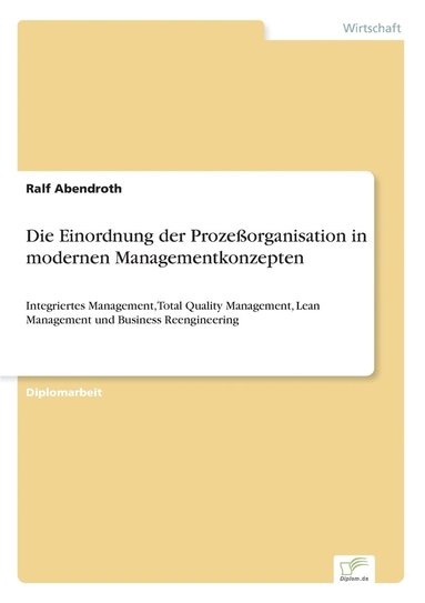 bokomslag Die Einordnung der Prozeorganisation in modernen Managementkonzepten