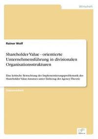 bokomslag Shareholder Value - orientierte Unternehmensfhrung in divisionalen Organisationsstrukturen