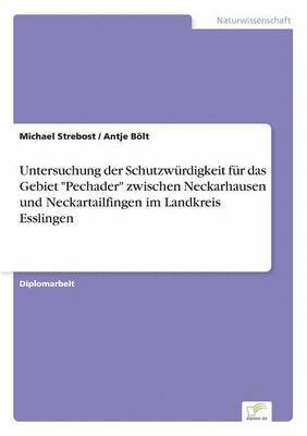 Michael Strebost, Antje Bölt - Untersuchung der Schutzwürdigkeit für das Gebiet "Pechader" zwischen Neckarhausen und Neckartailfingen im Landkreis Esslingen, Häftad