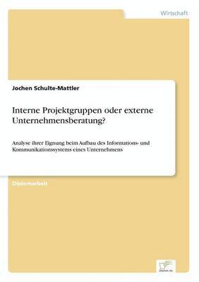 bokomslag Interne Projektgruppen oder externe Unternehmensberatung?