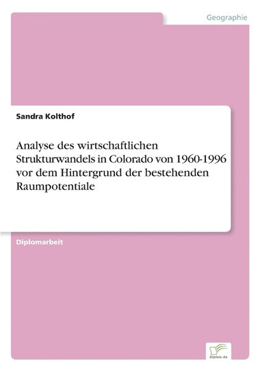 bokomslag Analyse des wirtschaftlichen Strukturwandels in Colorado von 1960-1996 vor dem Hintergrund der bestehenden Raumpotentiale