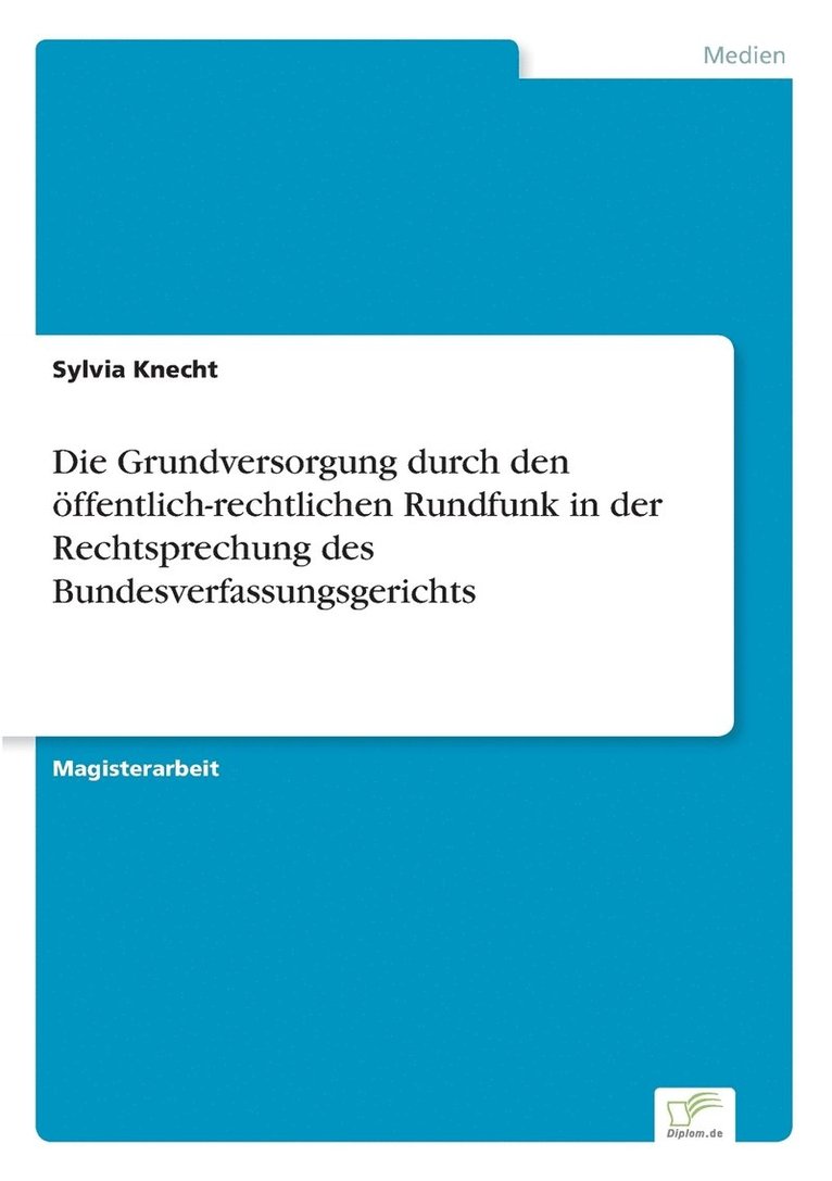 Grundversorgung durch den öffentlich-rechtlichen Rundfunk in der Rechtsprechung des Bundesverfassungsgerichts