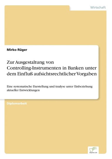 bokomslag Zur Ausgestaltung von Controlling-Instrumenten in Banken unter dem Einflu aufsichtsrechtlicher Vorgaben