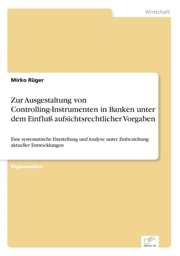 Zur Ausgestaltung von Controlling-Instrumenten in Banken unter dem Einfluß aufsichtsrechtlicher Vorgaben