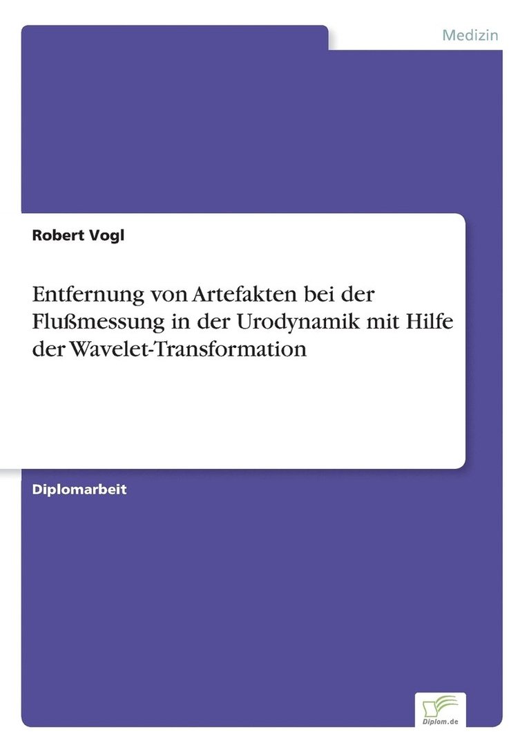 Entfernung von Artefakten bei der Flumessung in der Urodynamik mit Hilfe der Wavelet-Transformation 1