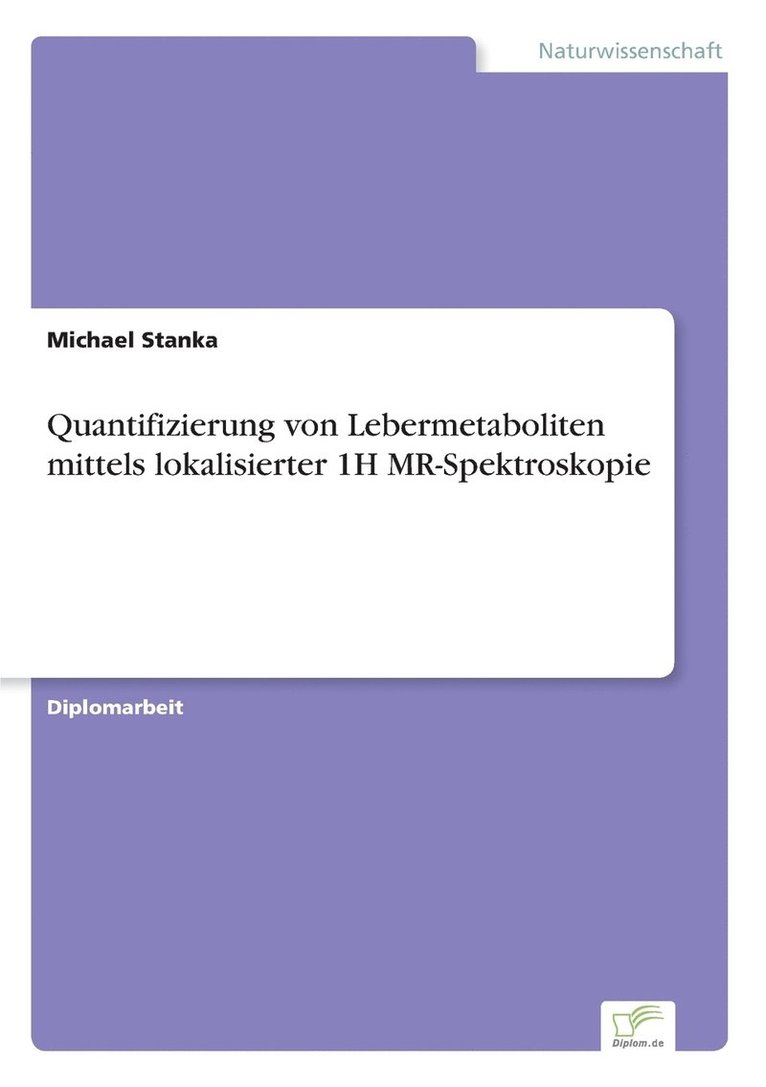 Michael Stanka - Quantifizierung von Lebermetaboliten mittels lokalisierter 1H MR-Spektroskopie, Häftad