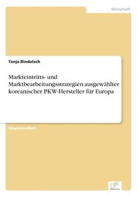 bokomslag Markteintritts- und Marktbearbeitungsstrategien ausgewhlter koreanischer PKW-Hersteller fr Europa
