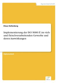 bokomslag Implementierung der ISO 9000 ff. im vieh- und fleischverarbeitenden Gewerbe und deren Auswirkungen