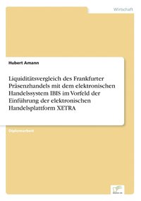 bokomslag Liquidittsvergleich des Frankfurter Prsenzhandels mit dem elektronischen Handelssystem IBIS im Vorfeld der Einfhrung der elektronischen Handelsplattform XETRA