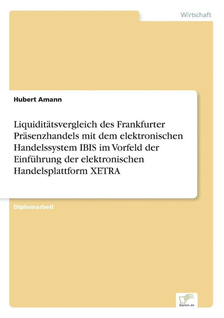 Liquidittsvergleich des Frankfurter Prsenzhandels mit dem elektronischen Handelssystem IBIS im Vorfeld der Einfhrung der elektronischen Handelsplattform XETRA 1