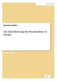 bokomslag Die Liberalisierung des Strommarktes in Europa