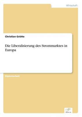 Die Liberalisierung des Strommarktes in Europa 1