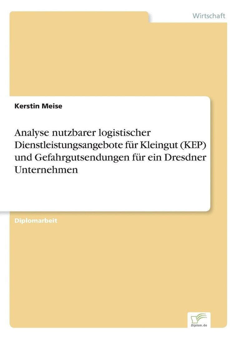 Analyse nutzbarer logistischer Dienstleistungsangebote fr Kleingut (KEP) und Gefahrgutsendungen fr ein Dresdner Unternehmen 1