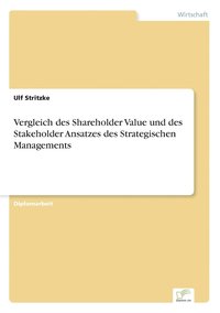 bokomslag Vergleich des Shareholder Value und des Stakeholder Ansatzes des Strategischen Managements