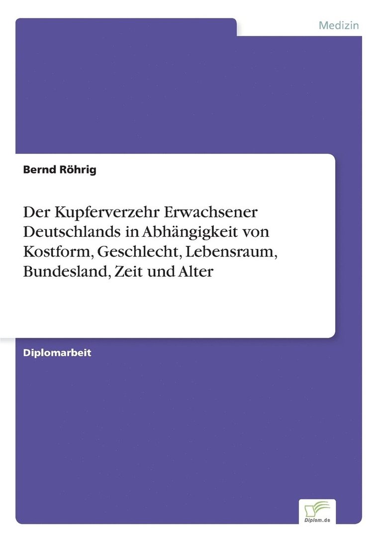 Der Kupferverzehr Erwachsener Deutschlands in Abhngigkeit von Kostform, Geschlecht, Lebensraum, Bundesland, Zeit und Alter 1