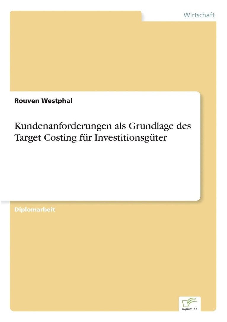 Kundenanforderungen als Grundlage des Target Costing fr Investitionsgter 1