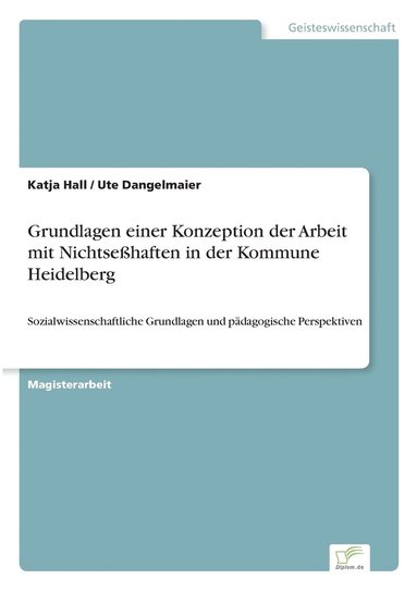 Katja Hall, Ute Dangelmaier - Grundlagen einer Konzeption der Arbeit mit Nichtseßhaften in der Kommune Heidelberg, Häftad