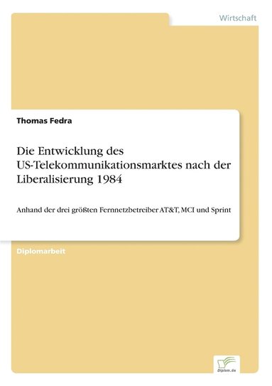 bokomslag Die Entwicklung des US-Telekommunikationsmarktes nach der Liberalisierung 1984