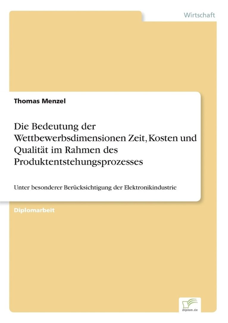 Thomas Menzel - Bedeutung der Wettbewerbsdimensionen Zeit, Kosten und Qualität im Rahmen des Produktentstehungsprozesses, Häftad