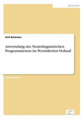 Grit Reimann - Anwendung des Neurolinguistischen Programmierens im Persönlichen Verkauf, Häftad
