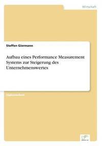 bokomslag Aufbau eines Performance Measurement Systems zur Steigerung des Unternehmenswertes