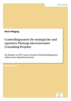 Controllingsystem für strategische und operative Planung internationaler Consulting-Projekte