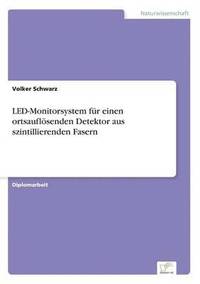 bokomslag LED-Monitorsystem fr einen ortsauflsenden Detektor aus szintillierenden Fasern