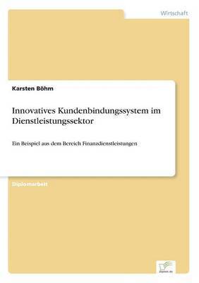 Karsten Böhm - Innovatives Kundenbindungssystem im Dienstleistungssektor, Häftad